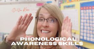 DO you Know 5 Fantastic Phonological Awareness skills Teach Magically