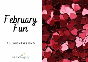 February Fun All Month Long Teach Magically